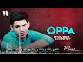 Muxlisbek Qurbonov - Oppa (audio 2021) Mp3 Song