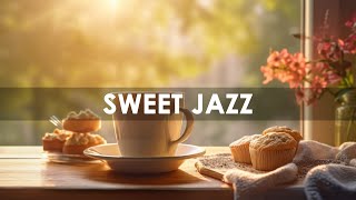 Start Your Day Right with Sweet Jazz: Relaxing Morning Vibes!