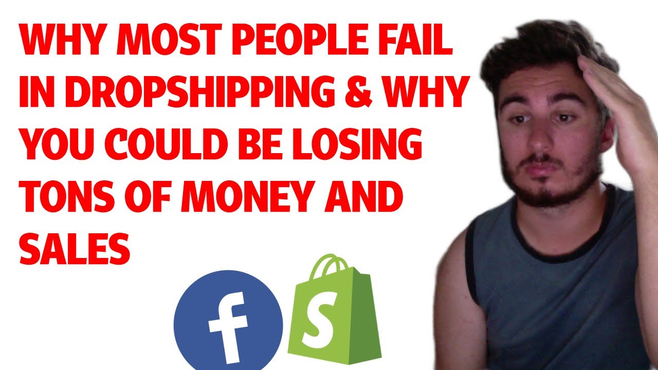 Why MOST PEOPLE FAIL In Dropshipping & Why You Could Be Losing Tons Of ...