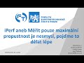 iPerf3 aneb Měřit pouze maximální propustnost je nesmysl, pojďme to dělat lépe
