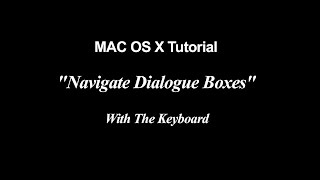 Mac OS X Tutorial | Navigate Dialogue Boxes with Keyboard