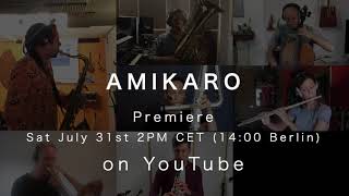 Amikaro premiere 31st of july 2pm CET on this Channel