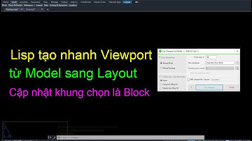 Lisp tạo Viewport từ Model sang Layout - VM2L - cập nhật khung Block