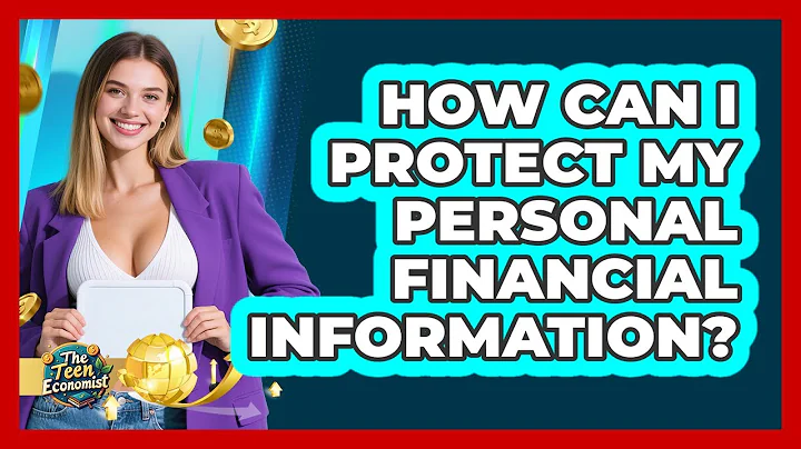 How Can I Protect My Personal Financial Information?