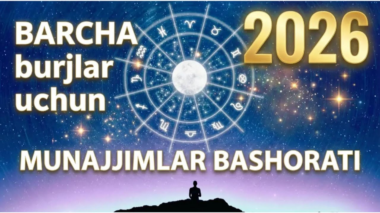 2026 yil barcha burjlar uchun munajjimlar bashorati | To‘liq prognoz