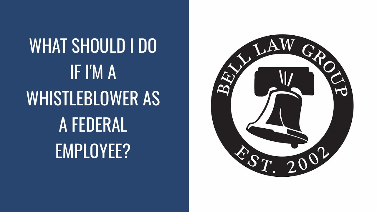What should I do if I'm a whistleblower as a federal employee?
