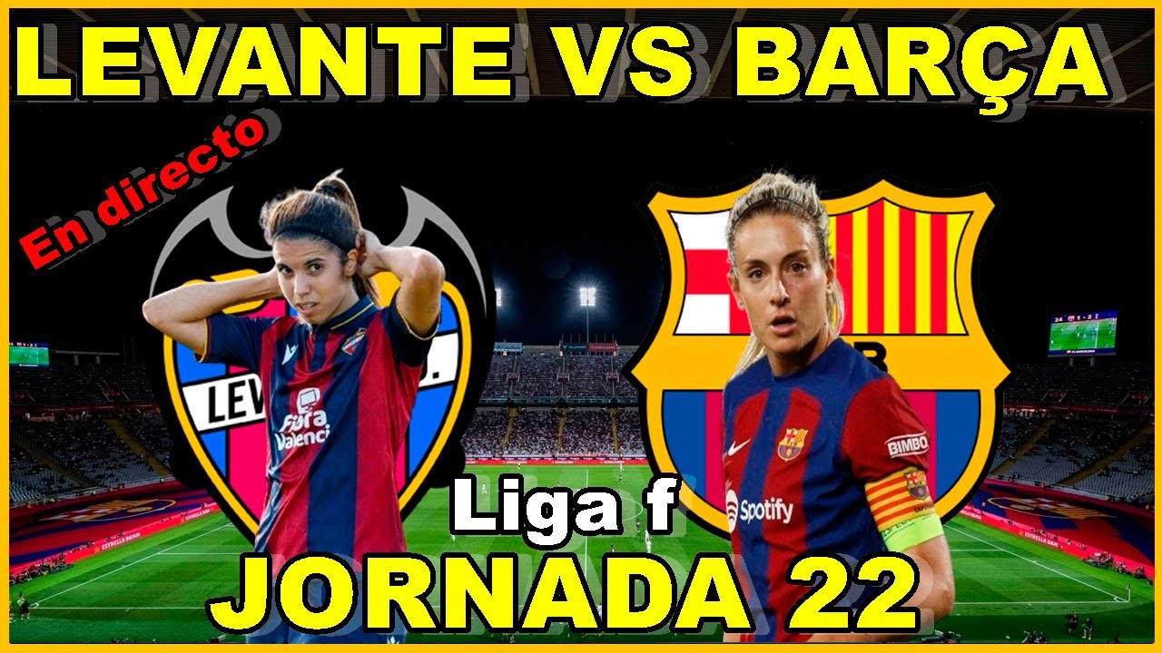 LEVANTE FEMENINO VS FC BARCELONA FEMENINO - NARRACIÓN EN DIRECTO🎙️ ...