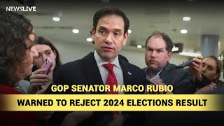 GOP Senator Marco Rubio Warned to Reject 2024 Elections Results || NewsLive