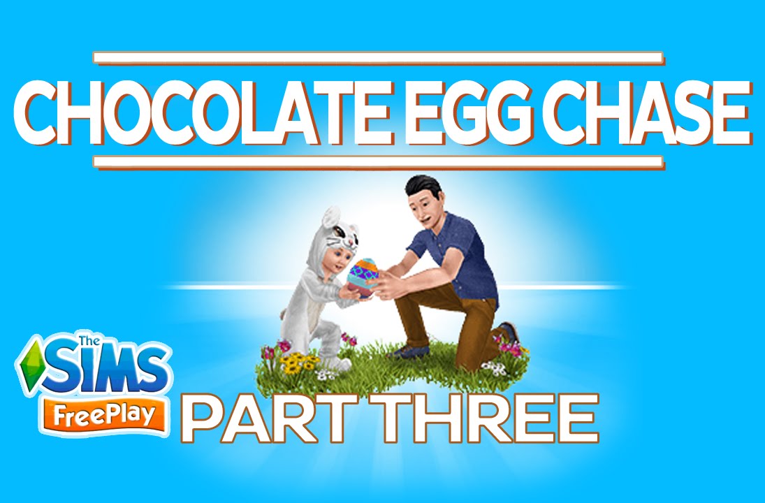 The Sims FreePlay Chocolate Egg Chase (Part Three) YouTube