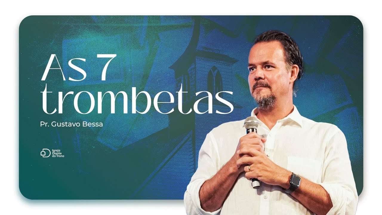 As 7 trombetas I Pr. Gustavo Bessa I Igreja Diante do Trono