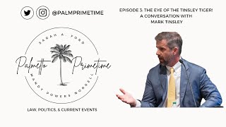 Palmetto Primetime Podcast Ep. 3: The Eye Of The Tinsley Tiger. A Conversation With Mark Tinsley