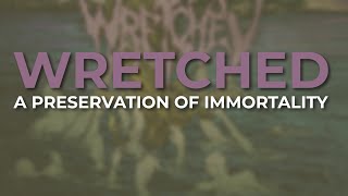 Wretched - A Preservation Of Immortality (Official Audio)