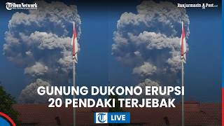 LIVE: 20 WNA Pendaki Terjebak saat Gunung Dukono Semburkan Abu Vulkanik 10 Km, 3 Orang Tewas
