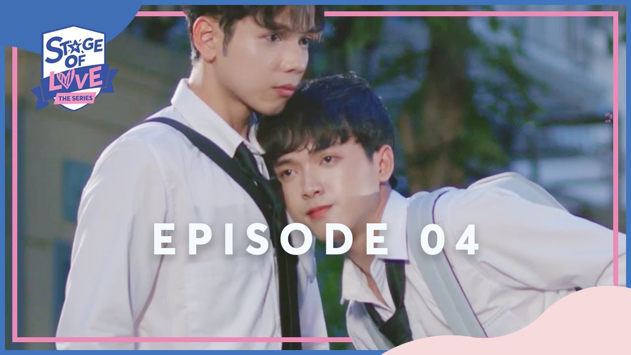 SOL - 'STAGE OF LOVE' THE SERIES | EPISODE 04 (ENGSUB)