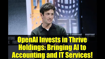 OpenAI Invests in Thrive Holdings: Bringing AI to Accounting and IT Services!