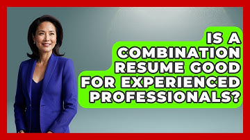 Is A Combination Resume Good For Experienced Professionals? - Job Success Network