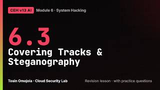 CEH v13 AI 6.3 | Clearing Logs, Steganography and Covering Tracks