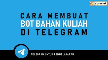 Cara Membuat Bot Bahan Kuliah (Telegram untuk Pembelajaran Part-3)