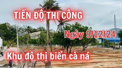 cập nhật tiến độ thi công dự án CÀ NÁ HÒN CÒ | 0916904939