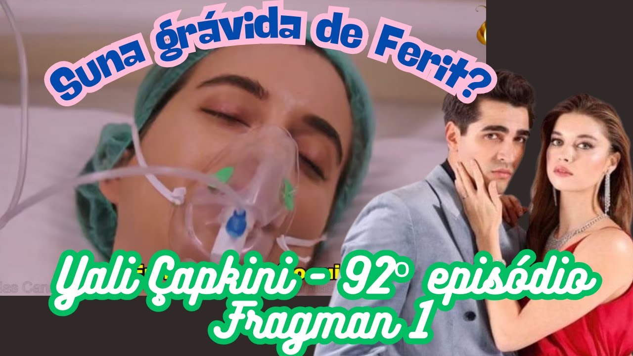 Suna está grávida! E pelo jeito, ela morre! 🎬Yali Çapkini - 92º ep - Fragman 1