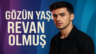 Gözün Yaşı Revan Olmuş