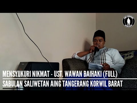 CERAMAH AGAMA USTAD WAWAN BAIHAKI - MENSYUKURI NIKMAT