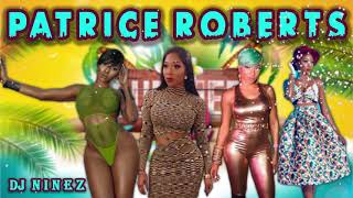 Best Of Patrice Roberts  Patrice Roberts Soca Hits  Presented By Dj Ninez