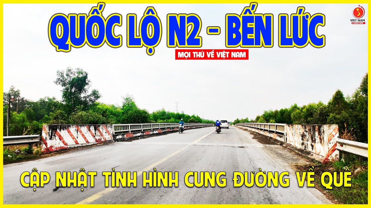 QUỐC LỘ N2 - TÂY NINH | CẬP NHẬT TÌNH HÌNH HIỆN TẠI QUỐC LỘ VỀ MIỀN TÂY | Tây Ninh ngày nay