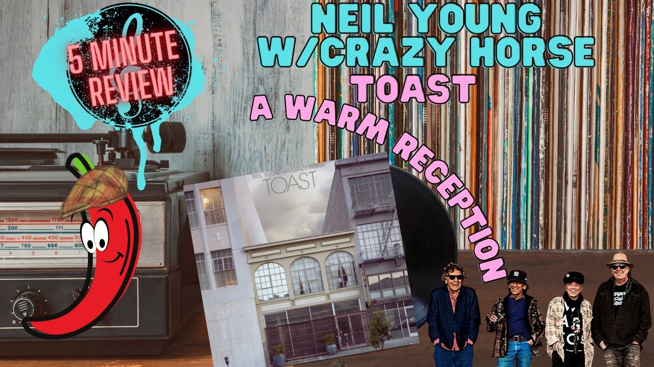 Neil Young Toast 5 Minute Review W/Special Guest Wazza YouTube