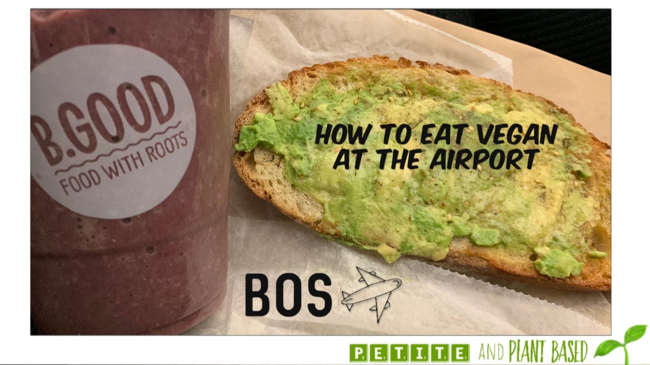 How to Eat Vegan at the Airport BOS Terminal A Vegan YouTube