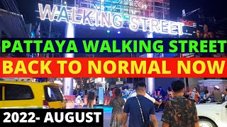 PATTAYA WALKING STREET IS BACK TO NORMAL NOW  - NEWLY CLUBS OPEN - AUGUST 2022 / THAILAND NIGHTLIFE