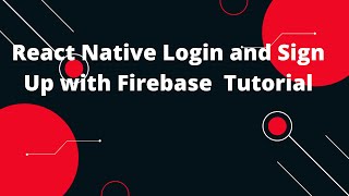 React Native Login and Sign Up with Firebase | React Native Tutorial