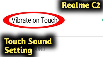 Realme C2, C3 Touch Sound Setting
