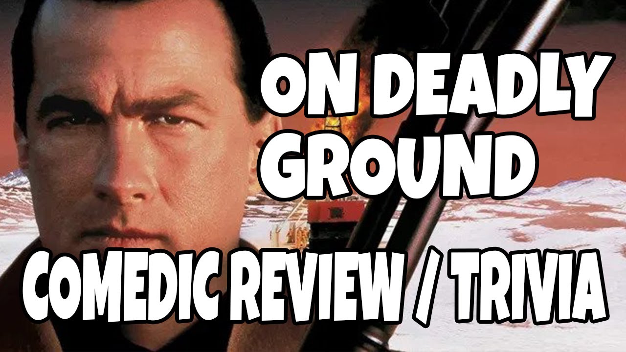 Download On Deadly Ground (1994) - Steven Seagal - Comedic Movie Review