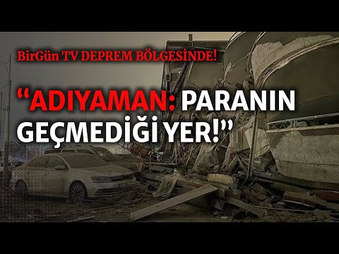 Binlerce insan hala enkaz altında: “Adıyaman paranın geçmediği yer…”