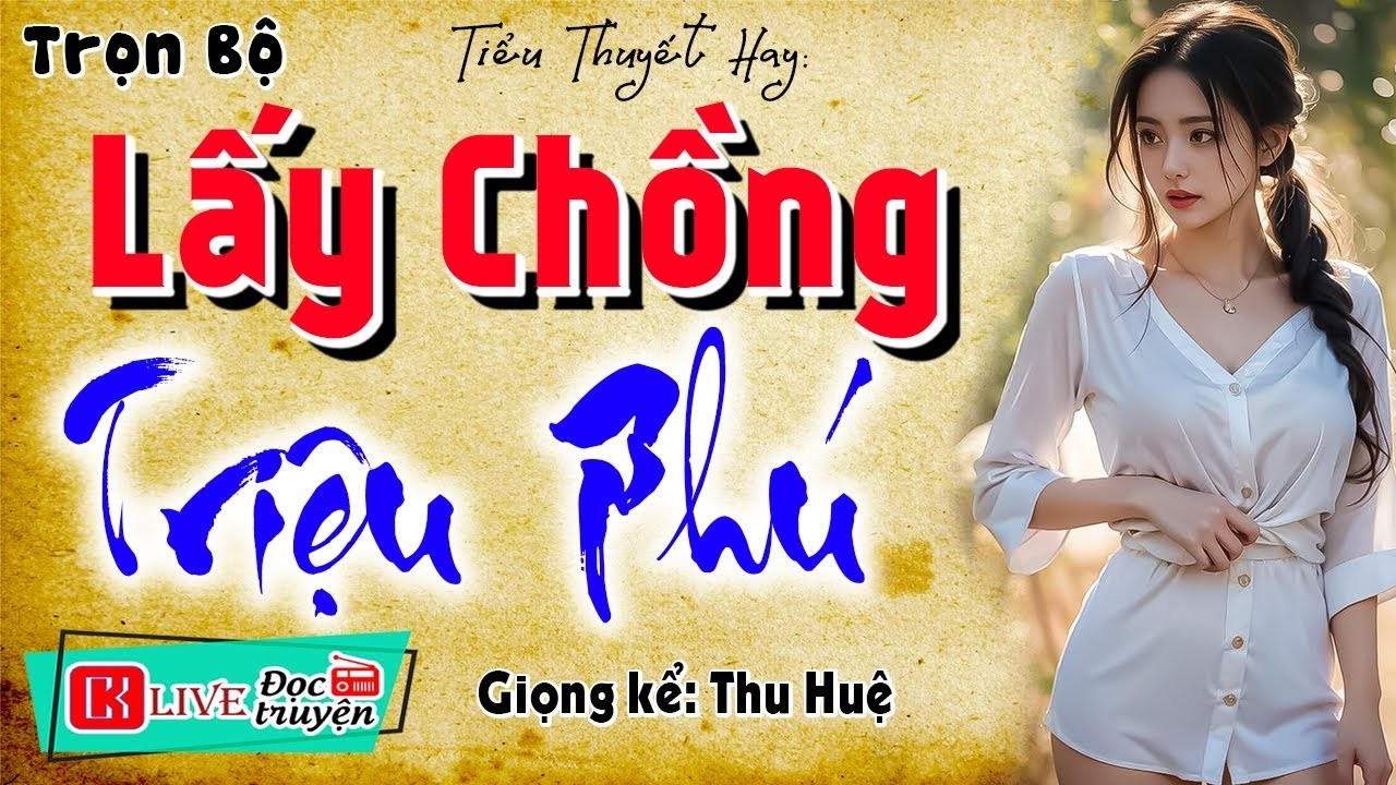[FULL] LẤY CHỒNG TRIỆU PHÚ _ Nghe Kể Chuyện Hôn Nhân Gia Đình 2026