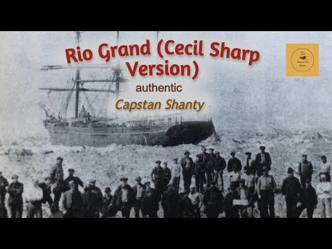 Rio Grand (Cecil Sharp Version) - Capstan Shanty