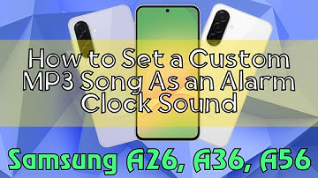 How to Set a Custom MP3 Song As an Alarm Clock Sound Samsung A26, A36, A56 Quick Tutorial