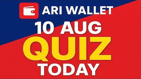 - 10 aug Ari Wallet Quiz Today | Ari Wallet 9 Quiz August | Ari Wallet Quiz | Ari Quiz Today 