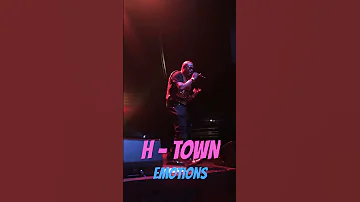 H - TOWN EMOTIONS LIVE LONDON 🎶