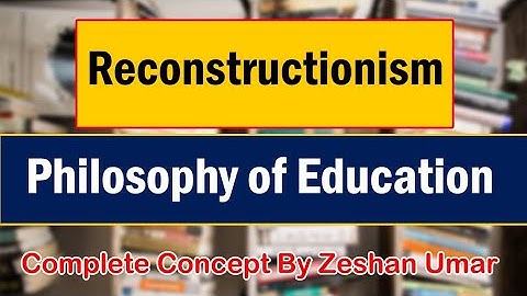 Reconstructionism Philosophy of Education in Urdu-Hindi by Zeshan Umar