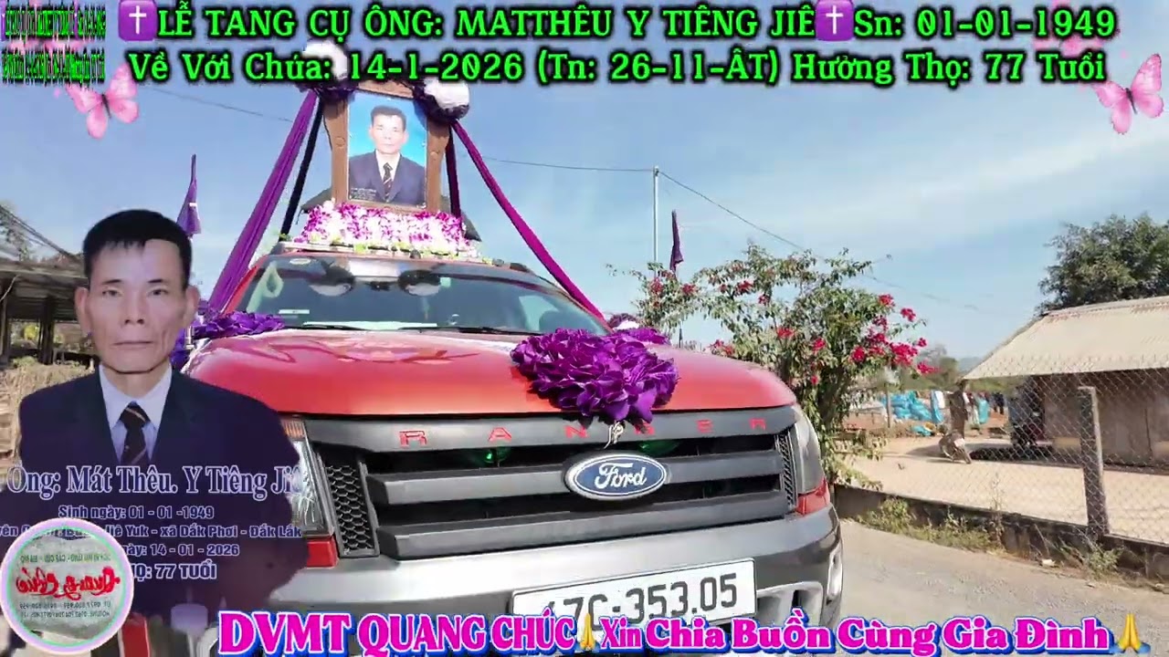 ✝️ LỄ TANG ÔNG MATTHÊU Y TIÊNG JIÊ ✝️ Sn: 01-01-1949 Về Với Chúa ngày:14-01-2026 (Tn:26-11-Ât)HT:77T