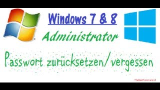 Windows 7 und 8 Administrator Passwort/Kennwort vergessen [German HD Tutorial]