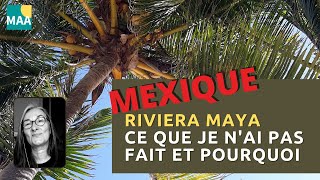?? [VOYAGE SOLO AU MEXIQUE] Riviera Maya - Ce que je n'ai pas fait et pourquoi