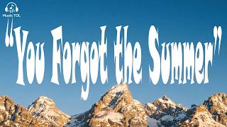You Forgot the Summer || Lyrics Video