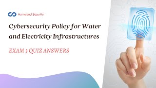 Cybersecurity Policy for Water and Electricity Infrastructures Exam 3 Quiz Answers