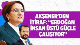 AKŞENER&#39;DEN İTİRAF: &#39;&#39;ERDOĞAN İNSAN ÜSTÜ GÜÇLE ÇALIŞIYOR&#39;&#39; HACI YAKIŞIKLI