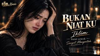 BUKAN NIATKU – Iklim | Versi Cewek Sangat Menyentuh | EDB Music Cover
