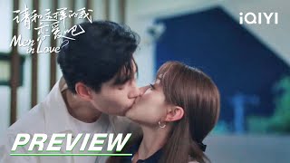 EP29 Preview: Ye Han and Xiaoxiao’s sweet night | Men in Love 请和这样的我恋爱吧 | iQIYI Resimi