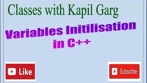 Video 7: Variable Initialisation in C++(Static & Dynamic initialisation)